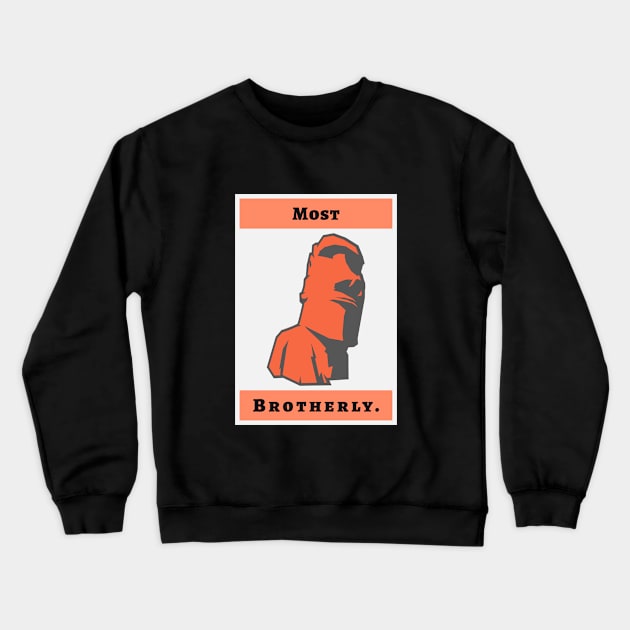 Most Brotherly Crewneck Sweatshirt by DiscoveredThings